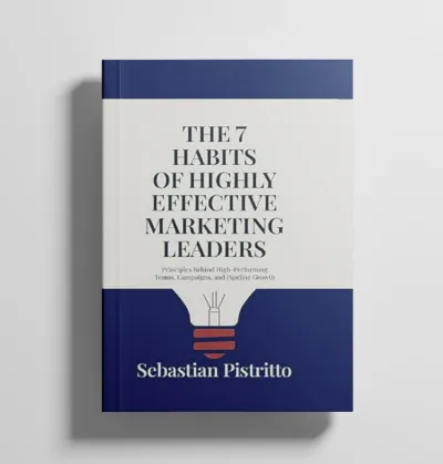Cover of The 7 Habits of Highly Effective Marketing Leaders by Sebastian Pistritto