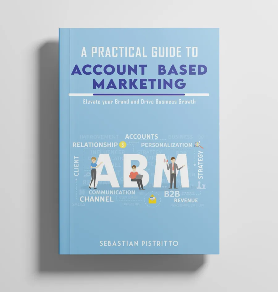 Cover of A Practical Guide to Account-Based Marketing by Sebastian Pistritto