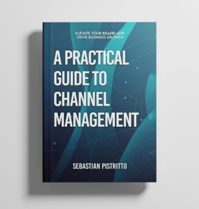 Cover of A Practical Guide to Channel Management by Sebastian Pistritto