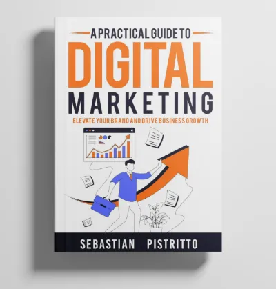 Cover of A Practical Guide to Digital Marketing by Sebastian Pistritto